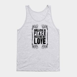 Breathe In Peace, Breathe out Love Tank Top